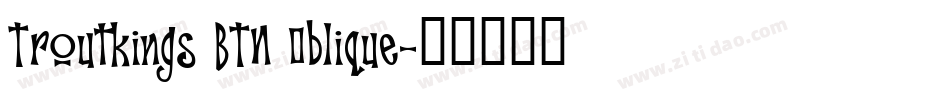 Troutkings BTN Oblique字体转换
